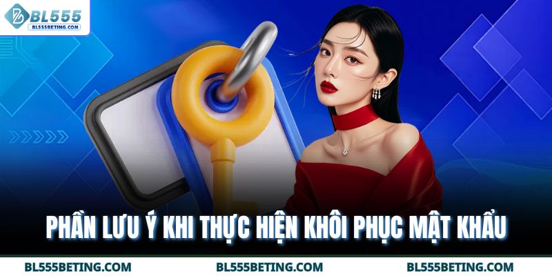 Phần lưu ý khi thực hiện khôi phục mật khẩu